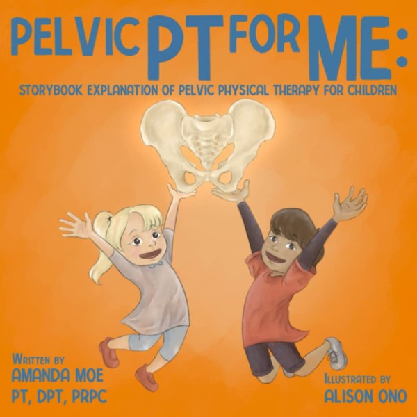 Pelvic PT for ME: Storybook Explanation of Pelvic Physical Therapy