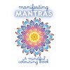 Manifesting Mantras: A mindful colouring book
