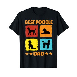 Best Poodle Dad Poodle Dog Lover Dog Owner T-Shirt for Men Women
