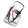I love ice climbing ice climber ice axe climbing Tote