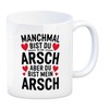 Manchmal bist du ein ARSCH aber du bist mein ARSCH