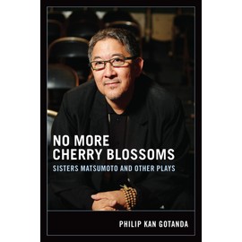 No More Cherry Blossoms: Sisters Matsumoto and Other Plays