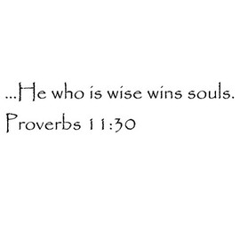 Tapestry Of Truth - Proverbs 11:30 - TOT9414 - Wall and Home Scripture, Lettering, Quotes, Images, Stickers, Decals, Art, and More! - …He who is Wise wins Souls. Proverbs 11:30
