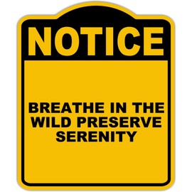 BREATHE IN THE WILD PRESERVE SERENITY Notice Yellow Black Aluminum Composite Sign 8.5 x 10 inches