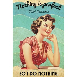 Nothing is Perfect So I Do Nothing Retro Style Pocket Calendar 2024 for Purse: Weekly Planner Demotivation Quotes Unusual Weird Holidays