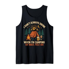 Tent Camping Beer Vintage I Don't Always Drink When I'm Tank Top