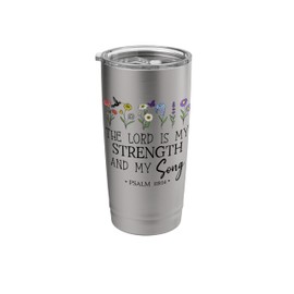 The Lord is My Strength and My Song Christian Psalm 118:14 Stainless Steel Insulated Tumbler