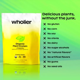 wholier Organic Plant Protein + Prebiotics. Clean Vegan Protein. 21g of Protein. 14 Real Plant Ingredients. Prebiotic Fiber. No Natural Flavors, Gums or Fillers. Creamy Cacao (1 lb. 4 oz.)
