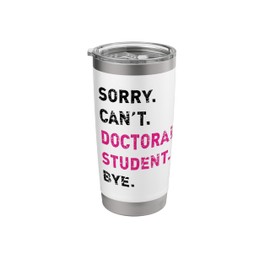 Sorry Can't Doctoral Student Future Doctor PhD In Progress Stainless Steel Insulated Tumbler
