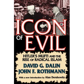 Icon of Evil: Hitler's Mufti and the Rise of Radical Islam