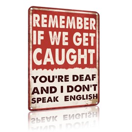 Funny Bar Sign Man Cave Garage Decor Vintage Metal Tin Signs Remember If We Get Caught You're Deaf And I Don'T Speak English Office Pub Decorations Bar Rules Sign 8x12 Inch (25137)