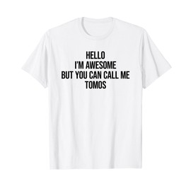 Hello I'm Awesome But You Can Call Me Tomos T-Shirt