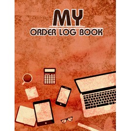 My Order Log Book: Customer Order Tracker for Online Businesses,Daily Sales Log Book, Order Log Book for Small Businesses 2021