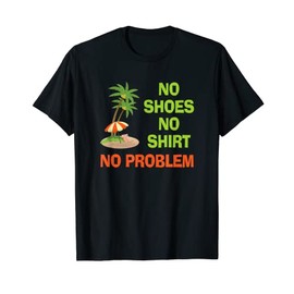 No Shoes No Shirt No Problem T-Shirt Palm Tree Island