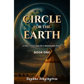 Circle for the Earth: A Time Travel Saga to Forge a Sustainable Future