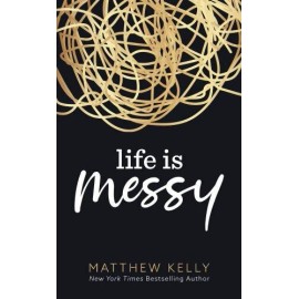 Life is Messy - Hardcover By Matthew Kelly - GOOD