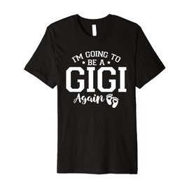 I'm Going To Be A Gigi Again Pregnancy Gender Reveal Gifts Premium T-Shirt