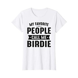 Womens My Favorite People Call Me Birdie Best Birdie Gifts T-Shirt