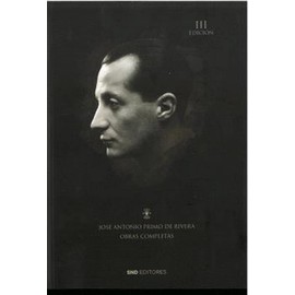 Obras Completas de José Antonio Primo de Rivera: III Edición