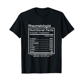 Funny Rheumatologist Nutritional Facts A Rheumatology Expert T-Shirt