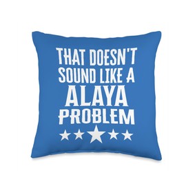 That Doesnt Sound Like A Alaya Problem Name Throw Pillow