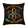 Think Like A Proton And Stay Positive Chemist Atom Chemistry