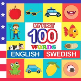 my first 100 words English-Swedish: Learn Swedish for kids aged 2-7