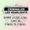 Criminalize - calcomanía de vinilo para faros LED en blanco