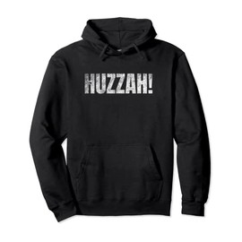 Funny Ren Faire Huzzah! Shirt / Renaissance Fair Costume Pullover Hoodie