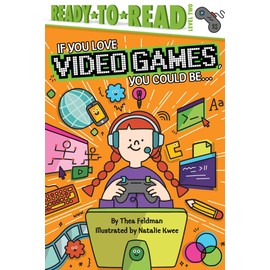If You Love Video Games, You Could Be...: Ready-to-Read Level 2