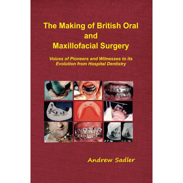 The Making of British Oral and Maxillofacial Surgery: Voices of