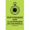 Watchmakers and Clockmakers of the World