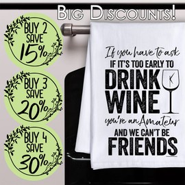 If It's Too Early to Drink Wine, You're an Amateur and We Can't be Friends - Funny Kitchen Tea Towels - Humorous Fun Sayings Sack Dish Towel - Funny Housewarming Host Gift and Great Kitchen Decor