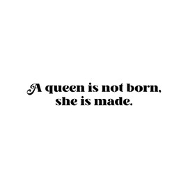 Vinyl Wall Art Decal - A Queen is Not Born She is Made - 3.5" x 20.5" - Modern Lovely Inspiring Feminine Quote Sticker for Home Closet Bedroom Boutique Beauty Saloon Coffee Shop Decor