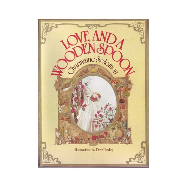 Love and a Wooden Spoon: Recipes, Anecdotes and Poems to