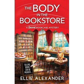 The Body in the Bookstore (A Secret Bookcase Mystery)