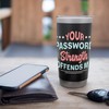 Your Password Strength Information Security Cybersecurity Stainless Steel Insulated Tumbler