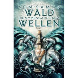 Wald der Wellen, Die Mymengard-Saga Band 2: Epische High Fantasy-Reihe über eine Wasserwelt, angelehnt an nordische Mythologie und die Edda