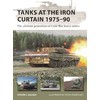 Tanks at the Iron Curtain 1975–90: The ultimate generation of