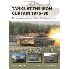 Tanks at the Iron Curtain 1975–90: The ultimate generation of Cold War heavy armor (New Vanguard)