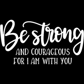 Decal Stickers of Be Strong and Courageous for I Am with You (White) (Set of 2) Luxury Weatherproof Vinyl Decal Stickers for Laptop Desktop Smartphone Car Dirt Bike Wall Room - AYAsticg20013WH