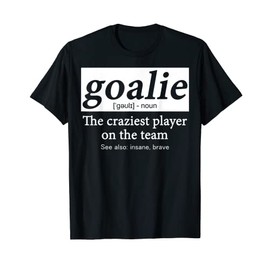Goalie Gear Goalkeeper Definition Funny Soccer Hockey Lover T-Shirt