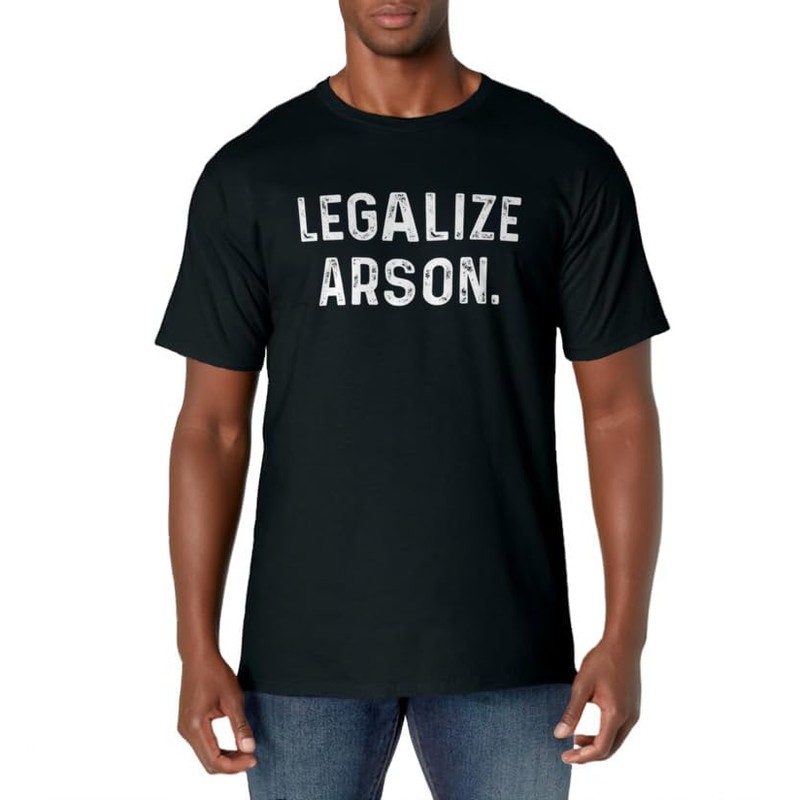 legalize arson T-Shirt