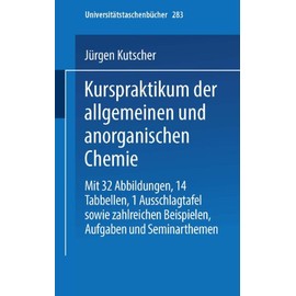 Kurspraktikum der Allgemeinen und Anorganischen Chemie (Universitätstaschenbücher) (German Edition) (Universitätstaschenbücher, 283, Band 283)