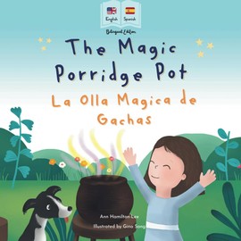 The Magic Porridge Pot - La Olla Mágica de Gachas: Bilingual Spanish & English book for children: Bilingual Spanish & English book for children ... Fairy Tales) (Bilingual Spanish fairy tales)