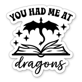 You Had Me at Dragons Sticker - 3" Laptop Sticker - Waterproof Vinyl for Car, Phone, Water Bottle - Fantasy Reader Book Lover Decal
