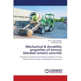 Mechanical & durability properties of ternary blended cement concrete: Evaluation of mechanical and durability properties of ternary blended cement concrete containing granite quarry dust