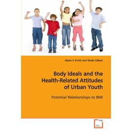 Body Ideals and the Health-Related Attitudes of Urban Youth: Potential Relationships to BMI