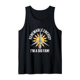 Renewable Energy? I'm A Big Fan! Tank Top