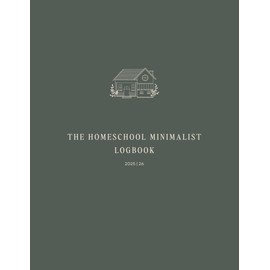 The Homeschool Minimalist Logbook: A4 | Paperback | 2025-26 School Year | Suitable for Northern & Southern Hemisphere
